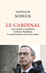 Image de Le Cardinal - Les combats et ambitions de Bruno Retailleau, le nouvel homme fort de la droite