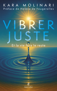 Picture of Vibrer juste - Et la vie fera le reste