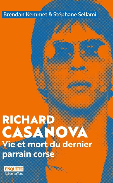 Picture of Richard Casanova - Vie et mort du dernier parrain corse