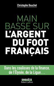 Image de Main basse sur l'argent du foot français