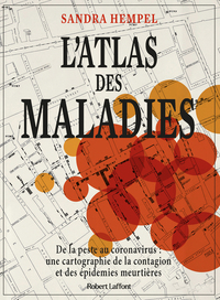Image de L'Atlas des maladies - De la peste au coronavirus, une cartographie de la contagion et des épidémies