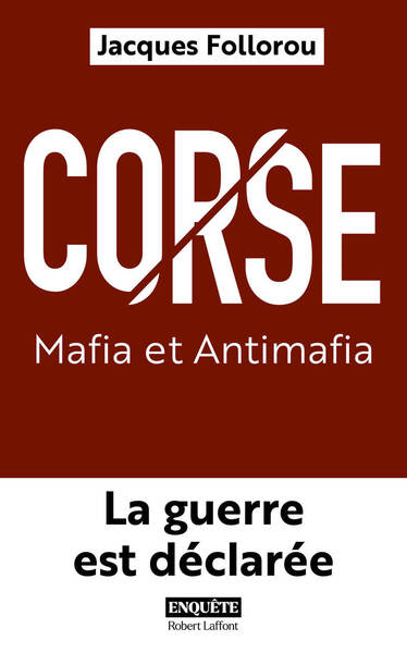Image de Corse : Mafia et Antimafia - La guerre est déclarée