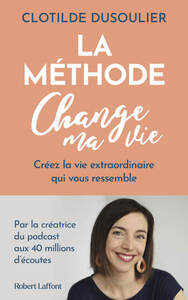 Picture of La Méthode CHANGE MA VIE - Créez la vie extraordinaire qui vous ressemble