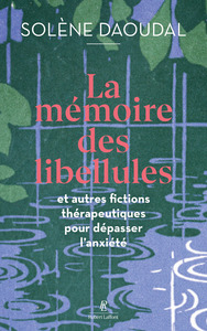 Picture of La Mémoire des libellules - Et autres fictions thérapeutiques pour dépasser l'anxiété