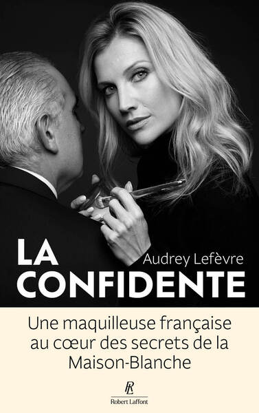 Picture of La Confidente - Une maquilleuse française au coeur des secrets de la Maison Blanche