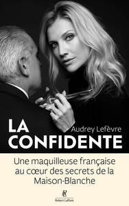 Picture of La Confidente - Une maquilleuse française au coeur des secrets de la Maison Blanche