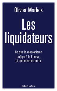 Picture of Les Liquidateurs - Ce que le macronisme inflige à la France et comment en sortir