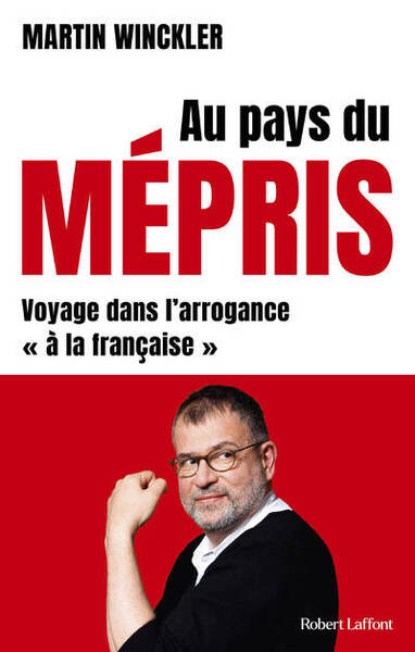 Picture of Au pays du mépris - Voyage dans l'arrogance "à la française"