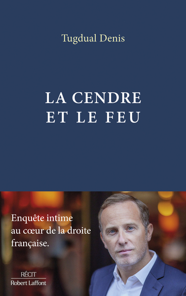 Picture of La Cendre et le feu - Enquête intime au coeur de la droite française