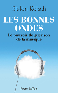 Image de Les Bonnes ondes - Le Pouvoir de guérison de la musique