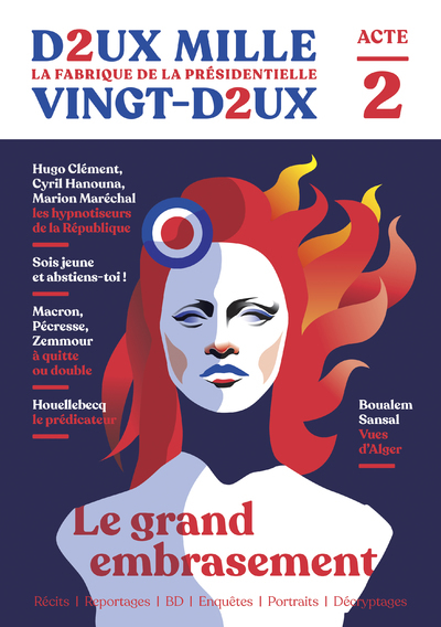 Image de Deux mille vingt-deux - La Fabrique de la présidentielle - Acte 2 : Le Grand embrasement