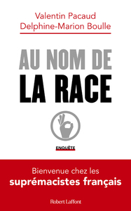 Image de Au nom de la race - Bienvenue chez les suprémacistes français