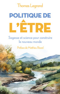 Picture of Politique de l'être - Sagesse et science pour construire le nouveau monde