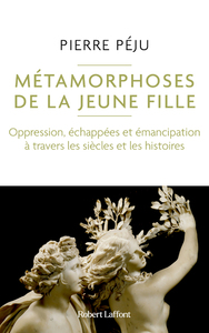 Picture of Métamorphoses de la jeune fille - Oppression, échappées et émancipation à travers les siècles et les histoires