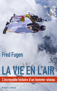 Picture of La vie en l'air - L'Incroyable histoire d'un homme oiseau