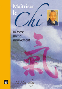 Image de Maîtriser le chi - La force nait du mouvement
