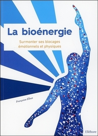 Picture of La bioénergie - Surmonter ses blocages émotionnels et physiques