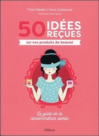 Picture of 50 idées reçues sur nos produits de beauté - Le guide de la consommatrice avertie