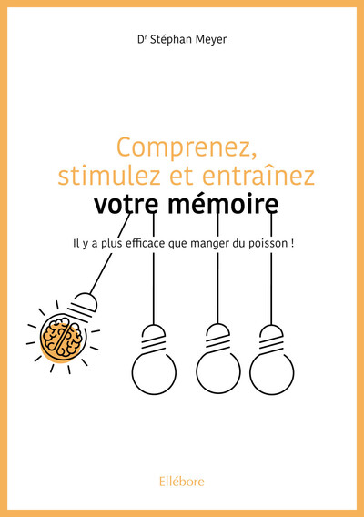 Picture of Comprenez, stimulez et entraînez votre mémoire - Il y a plus efficace que manger du poisson !