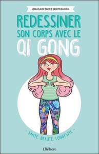 Picture of Redessiner son corps avec le Qi Gong - Santé, beauté, longévité