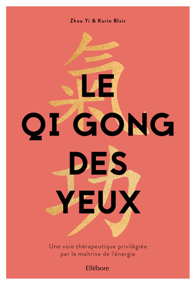 Picture of Le Qi Gong des yeux - Une voie thérapeutique privilégiée par la maîtrise de l'énergie