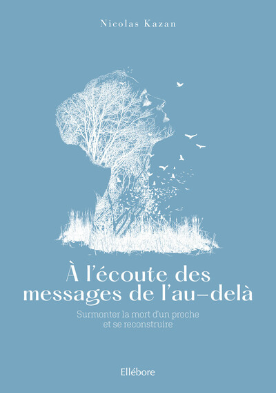 Image de A l'écoute des messages de l'au-delà - Surmonter la mort d'un proche et se reconstruire