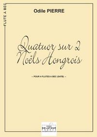 Image de QUATUOR SUR 2 NOELS HONGROIS POUR 4 FLUTES A BEC