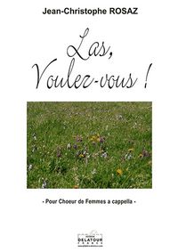 Picture of LAS, VOULEZ-VOUS ! POUR CHOEUR DE FEMMES