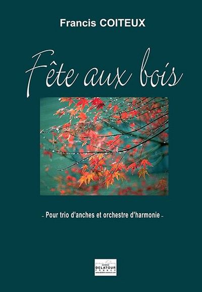 Picture of FETE AUX BOIS POUR TRIO D'ANCHES ET ORCHESTRE D'HARMONIE (CONDUCTEUR)
