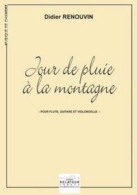 Picture of JOUR DE PLUIE A LA MONTAGNE POUR FLUTE, GUITARE ET VIOLONCELLE