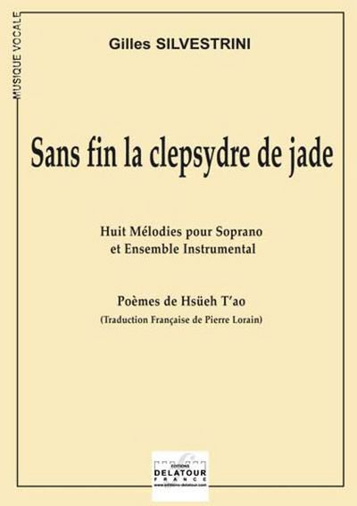 Image de SANS FIN LA CLEPSYDRE DE JADE (HUIT MELODIES POUR SOPRANO ET ENSEMBLE INSTRUMENTAL)