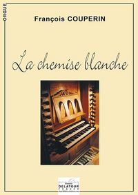 Image de LA CHEMISE BLANCHE POUR ORGUE SANS PEDALE