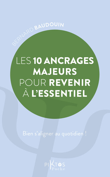 Picture of Les 10 ancrages majeurs pour revenir à l'essentiel - Bien s'aligner au quotidien !
