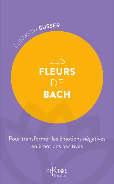 Image de Les Fleurs de Bach - Pour transformer les émotions négatives en émotions positives