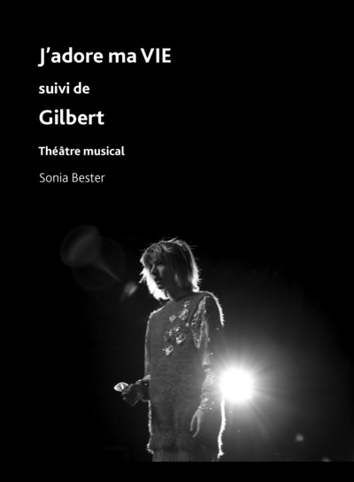 Image de J'adore ma vie suivi de Gilbert