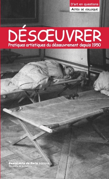 Image de Désoeuvrer / Un-work : Pratiques artistiques du désoeuvrement depuis 1945