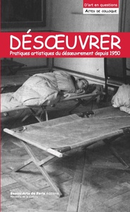 Image de Désoeuvrer / Un-work : Pratiques artistiques du désoeuvrement depuis 1945