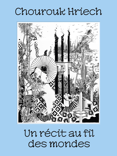 Image de Chourouk Hriech ; Un récit au fil des mondes