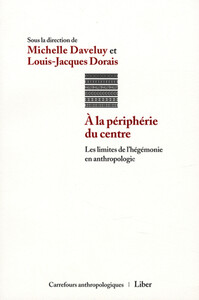 Image de A la périphérie du centre - Les limites de l'hégémonie en anthropologie
