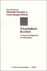 Picture of A la périphérie du centre - Les limites de l'hégémonie en anthropologie