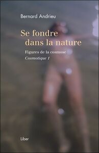 Picture of Se fondre dans la nature - Figures de la cosmose - Cosmotique 1