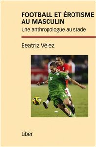 Picture of Football et érotisme au masculin - Une anthropologue au stade