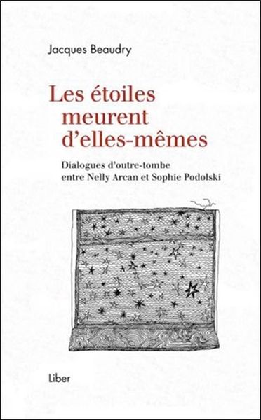 Picture of Les étoiles meurent d'elles-mêmes - Dialogues d'outre-tombe entre Nelly Arcan et Sophie Podolski