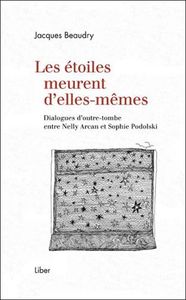 Picture of Les étoiles meurent d'elles-mêmes - Dialogues d'outre-tombe entre Nelly Arcan et Sophie Podolski