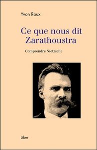 Picture of Ce que nous dit Zarathoustra - Comprendre Nietzsche