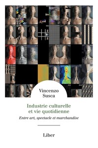 Picture of Industrie culturelle et vie quotidienne - Entre art, spectacle et marchandise