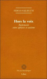 Image de Hors la voix - Battements entre aphasie et autisme
