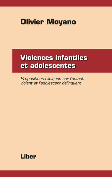 Picture of Violences infantiles et adolescentes - Propositions cliniques sur l'enfant violent et l'adolescent délinquant