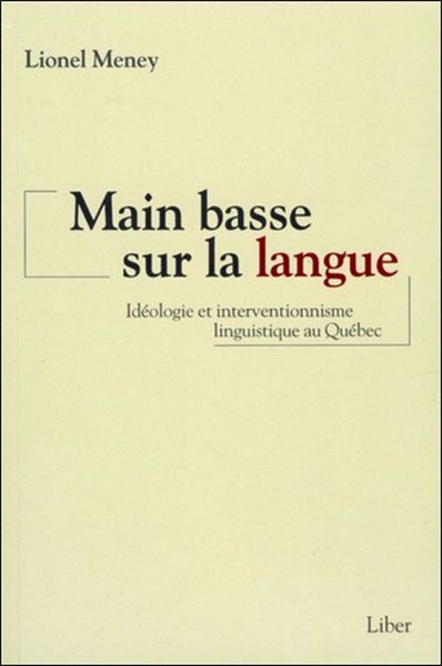Image de Main basse sur la langue - Idéologie et interventionnisme linguistique au Québec