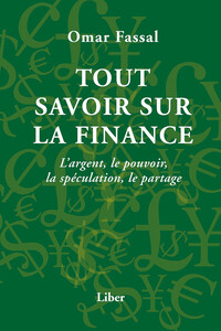 Image de Tout savoir sur la finance - L'argent, le pouvoir, la spéculation, le partage